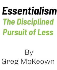 Summary of essentialism the disciplined pursuit of less