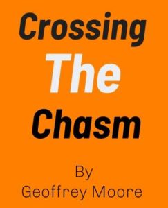 Crossing the Chasm summary Geoffrey Moore