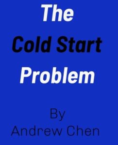 The cold start problem summary Andrew chen