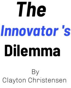 The innovators dilemma summary clayton christensen