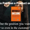 define the position you want your offer to own in the customer's mind